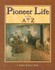 Book: Pioneer Life from A to Z - Bobbie Kalman