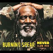 Never - Club Mix [Single] by Burning Spear (CD, Jun-2006, Burning Music Productions)