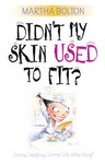 Didn't My Skin Used to Fit? by Martha Bolton (2000, Paperback)