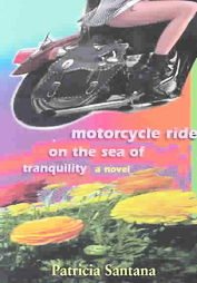 Motorcycle Ride on the Sea of Tranquility by Patricia Santana (2004, Paperback, Reprint)