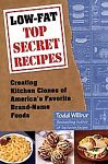 Low-Fat Top Secret Recipes: Creating Kitchen Clones of America's Favorite Brand-Name Foods