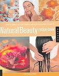 Natural Beauty Recipe Book : How to Make Your Own Organic Cosmetics and Beauty Products
